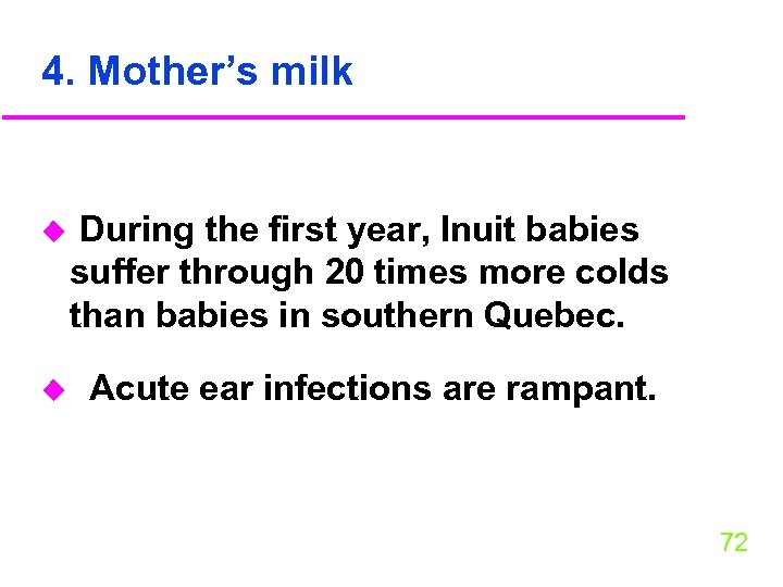 4. Mother’s milk u During the first year, Inuit babies suffer through 20 times