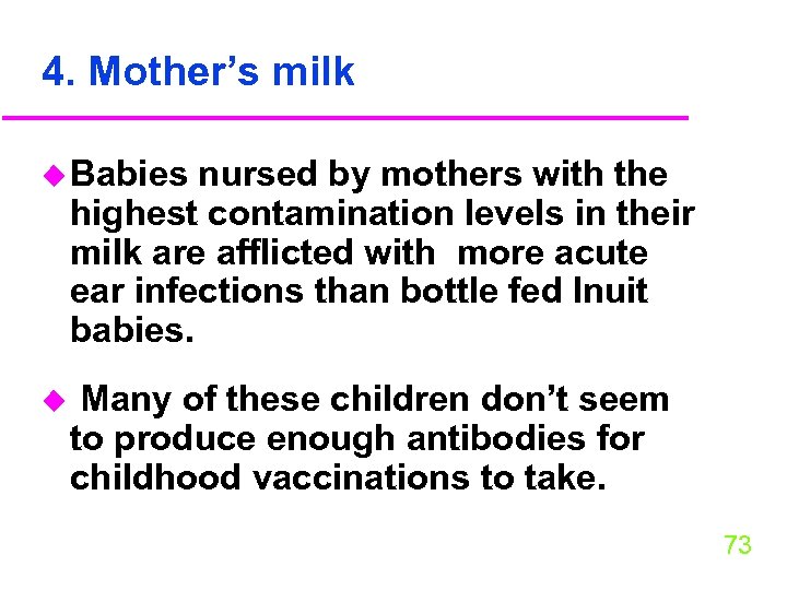 4. Mother’s milk u Babies nursed by mothers with the highest contamination levels in