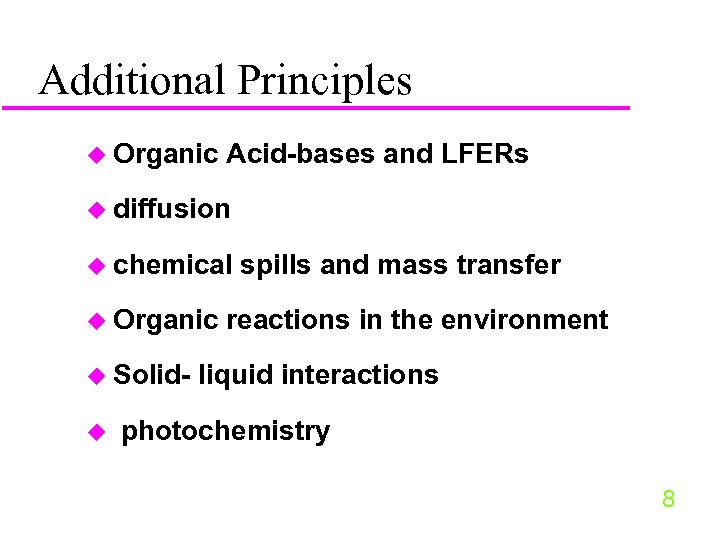 Additional Principles u Organic Acid-bases and LFERs u diffusion u chemical u Organic u