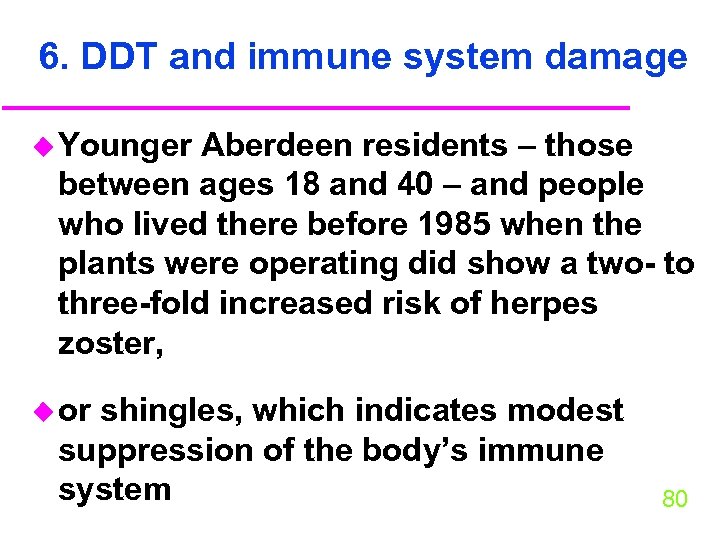 6. DDT and immune system damage u Younger Aberdeen residents – those between ages