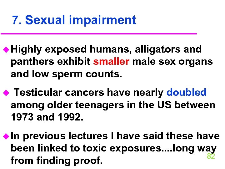 7. Sexual impairment u Highly exposed humans, alligators and panthers exhibit smaller male sex