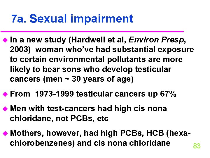 7 a. Sexual impairment u In a new study (Hardwell et al, Environ Presp,