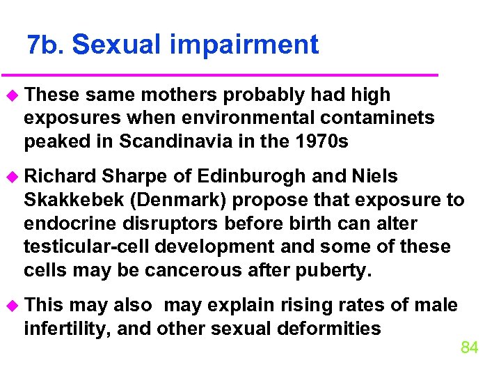 7 b. Sexual impairment u These same mothers probably had high exposures when environmental