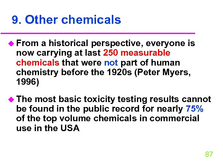 9. Other chemicals u From a historical perspective, everyone is now carrying at last