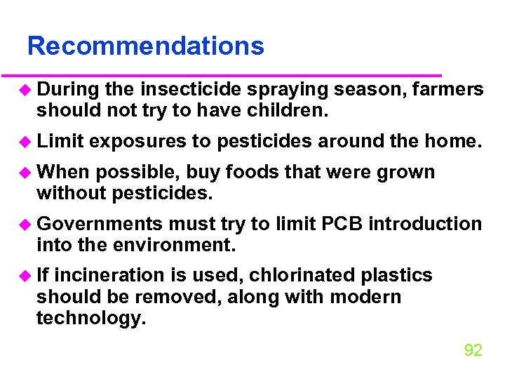 Recommendations u During the insecticide spraying season, farmers should not try to have children.