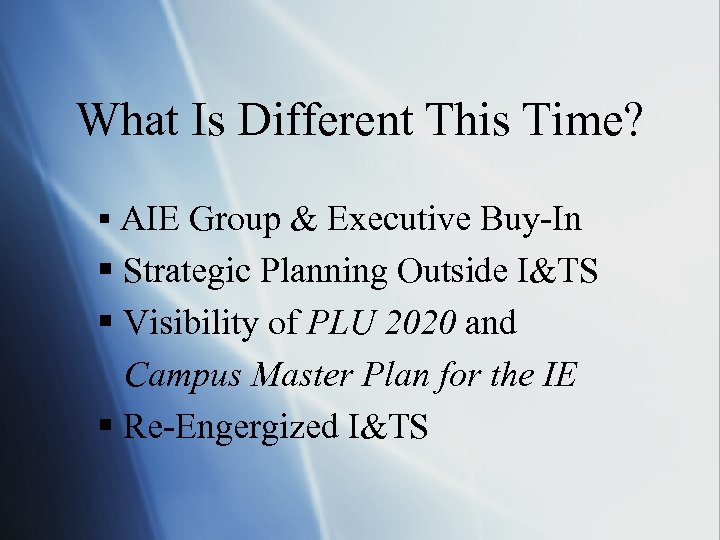 What Is Different This Time? § AIE Group & Executive Buy-In § Strategic Planning