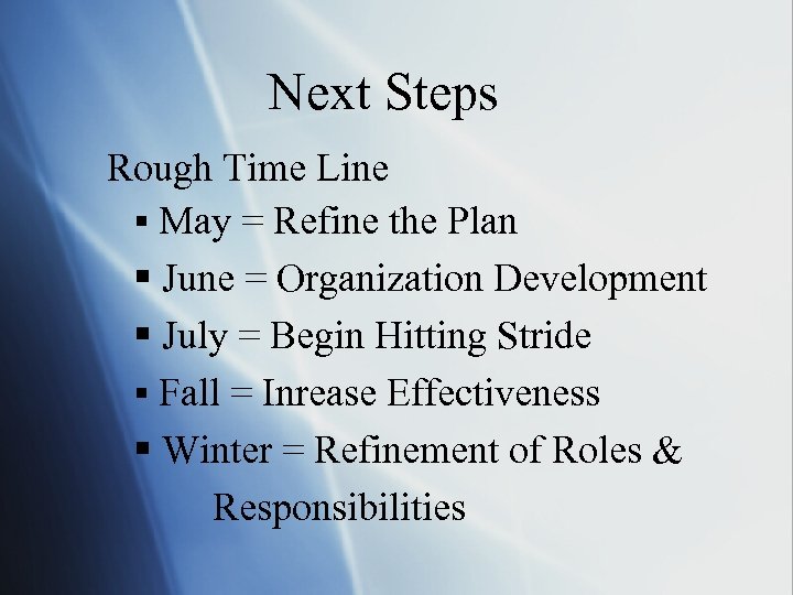 Next Steps Rough Time Line § May = Refine the Plan § June =