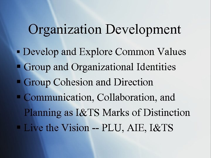 Organization Development § Develop and Explore Common Values § Group and Organizational Identities §