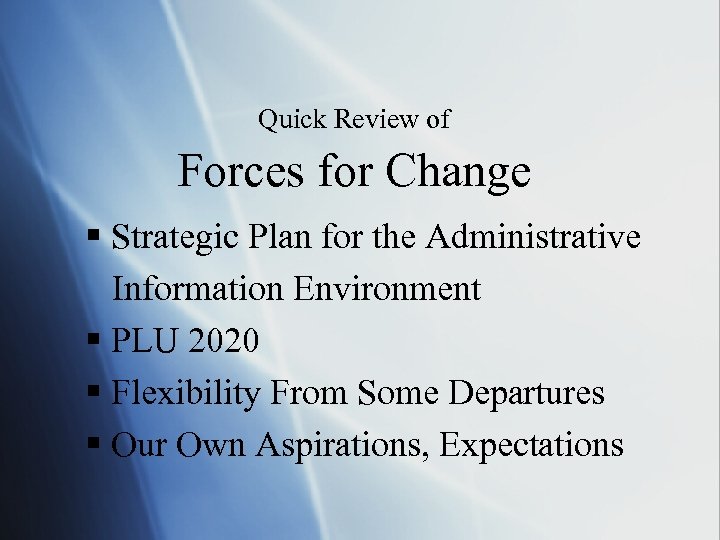 Quick Review of Forces for Change § Strategic Plan for the Administrative Information Environment