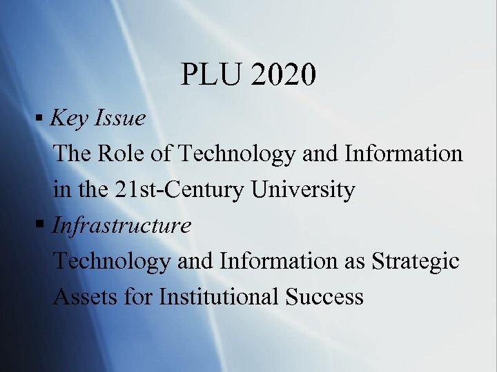 PLU 2020 § Key Issue The Role of Technology and Information in the 21