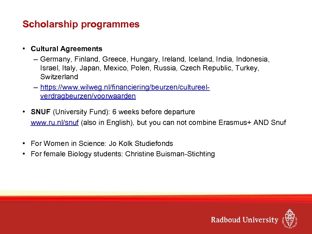 Scholarship programmes • Cultural Agreements – Germany, Finland, Greece, Hungary, Ireland, Iceland, India, Indonesia,