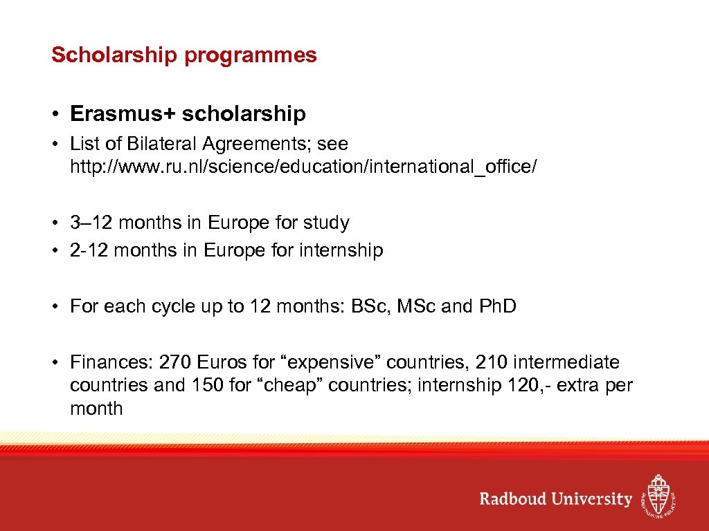 Scholarship programmes • Erasmus+ scholarship • List of Bilateral Agreements; see http: //www. ru.