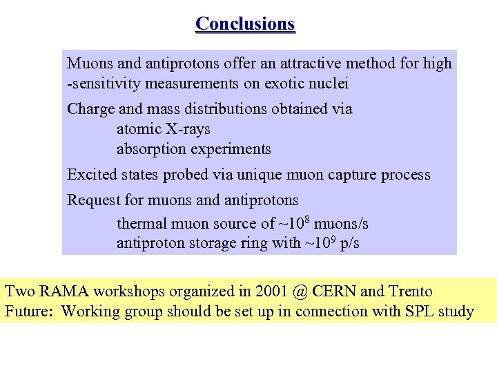 Conclusions Muons and antiprotons offer an attractive method for high -sensitivity measurements on exotic