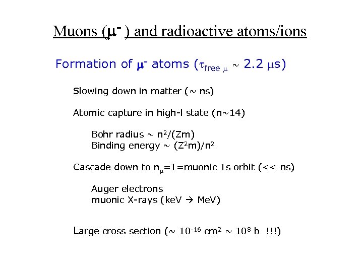 Muons (m- ) and radioactive atoms/ions Formation of m- atoms (tfree m ~ 2.
