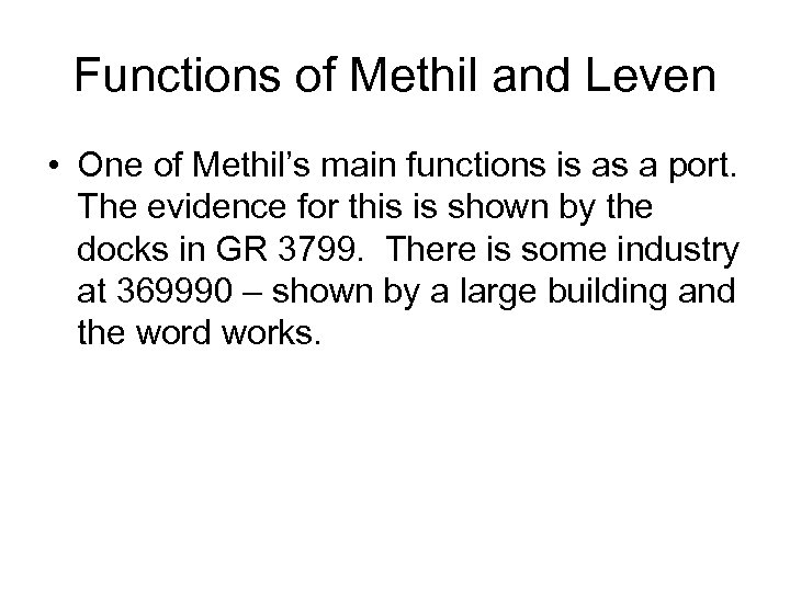 Functions of Methil and Leven • One of Methil’s main functions is as a