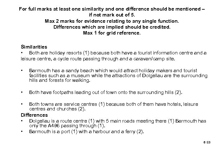 For full marks at least one similarity and one difference should be mentioned –