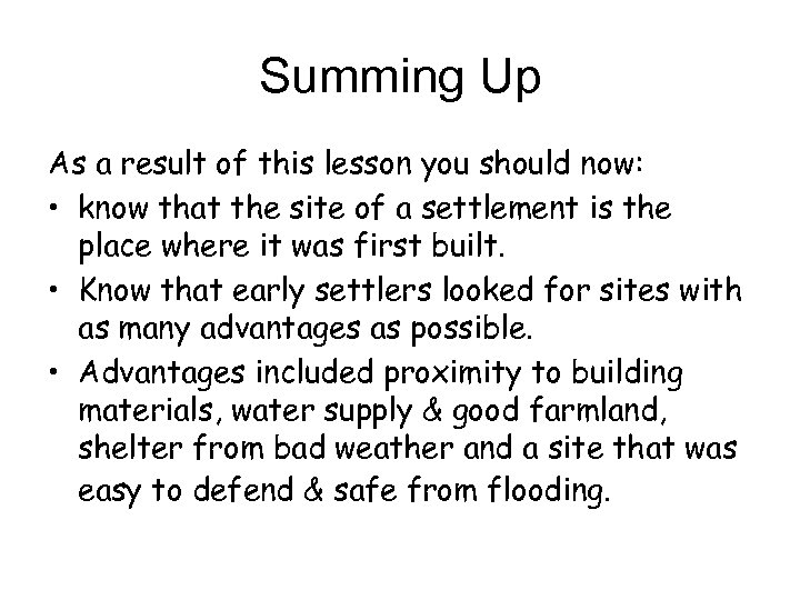 Summing Up As a result of this lesson you should now: • know that