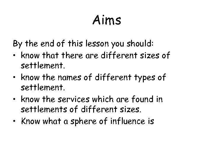 Aims By the end of this lesson you should: • know that there are