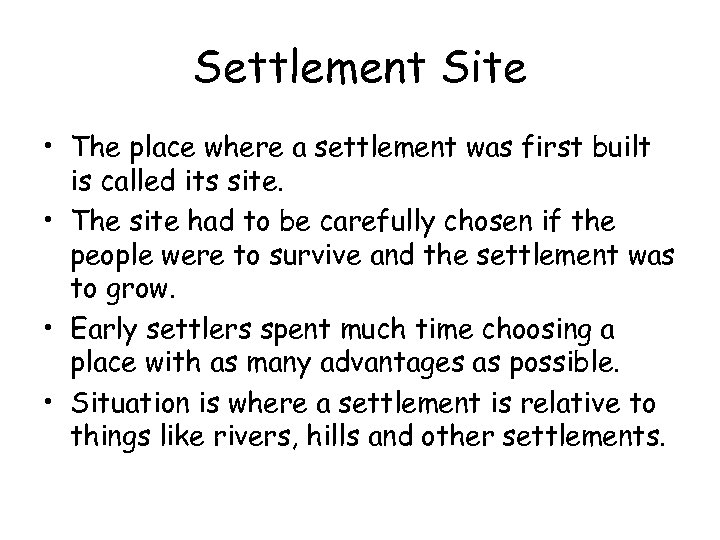 Settlement Site • The place where a settlement was first built is called its