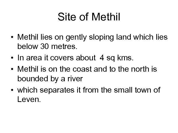 Site of Methil • Methil lies on gently sloping land which lies below 30