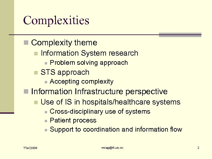 Complexities n Complexity theme n Information System research n n Problem solving approach STS