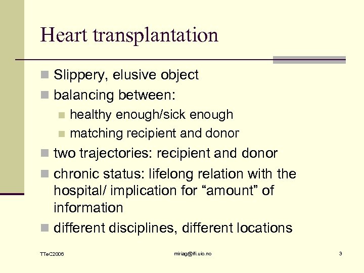 Heart transplantation n Slippery, elusive object n balancing between: n healthy enough/sick enough n