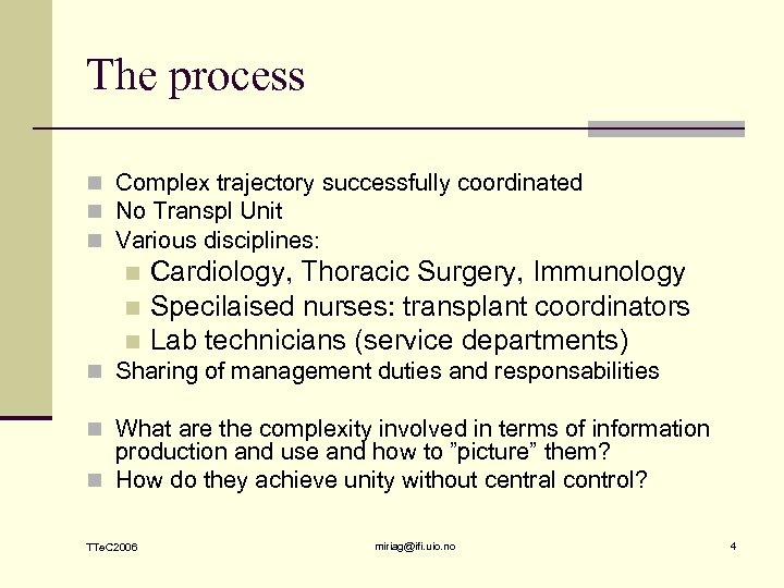 The process n Complex trajectory successfully coordinated n No Transpl Unit n Various disciplines: