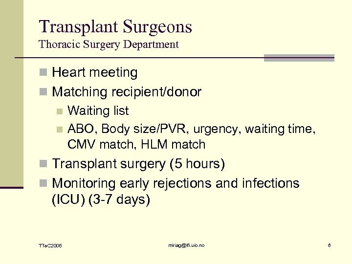 Transplant Surgeons Thoracic Surgery Department n Heart meeting n Matching recipient/donor n Waiting list