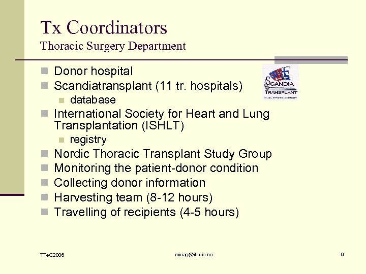 Tx Coordinators Thoracic Surgery Department n Donor hospital n Scandiatransplant (11 tr. hospitals) n
