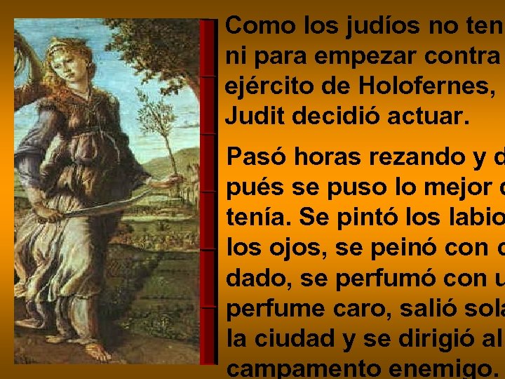Como los judíos no tení ni para empezar contra ejército de Holofernes, Judit decidió