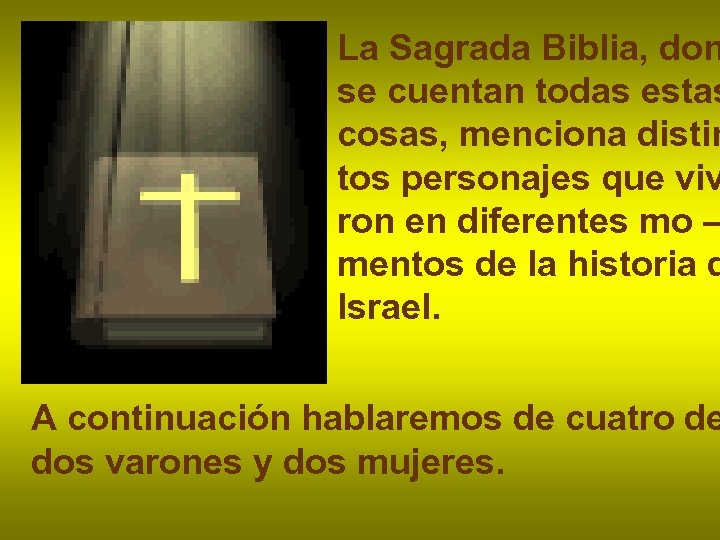 La Sagrada Biblia, don se cuentan todas estas cosas, menciona distin tos personajes que