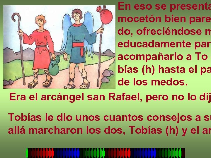 En eso se presenta mocetón bien pare do, ofreciéndose m educadamente para acompañarlo a