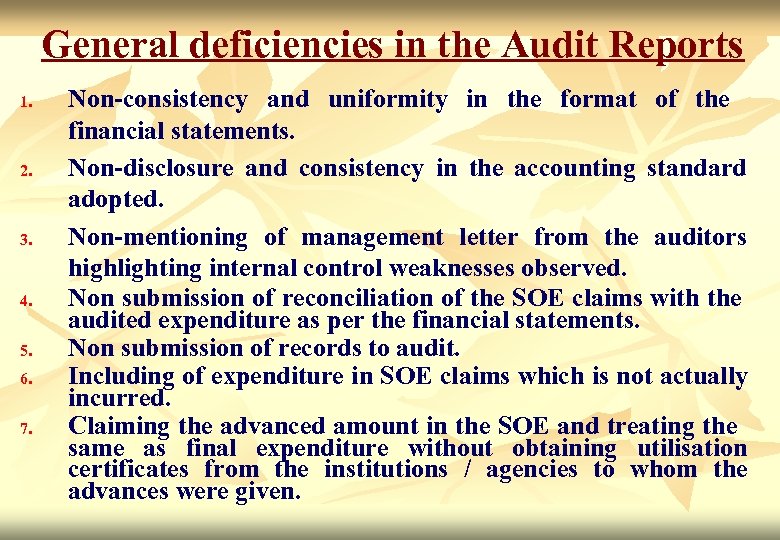 General deficiencies in the Audit Reports 1. 2. 3. 4. 5. 6. 7. Non-consistency