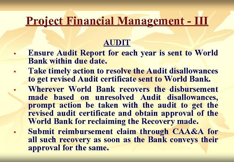 Project Financial Management - III § § AUDIT Ensure Audit Report for each year