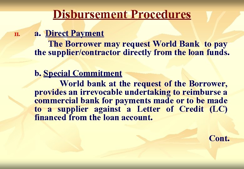 Disbursement Procedures II. a. Direct Payment The Borrower may request World Bank to pay