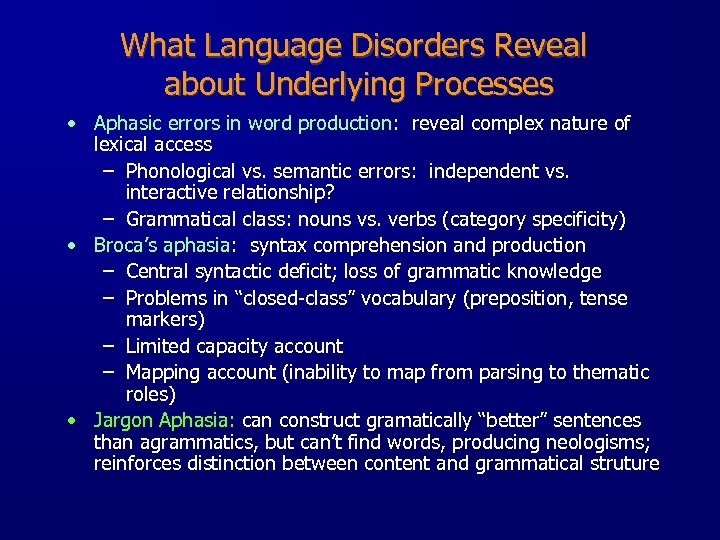 What Language Disorders Reveal about Underlying Processes • Aphasic errors in word production: reveal