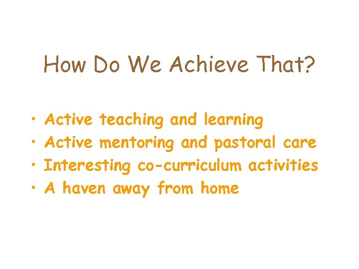 How Do We Achieve That? • • Active teaching and learning Active mentoring and