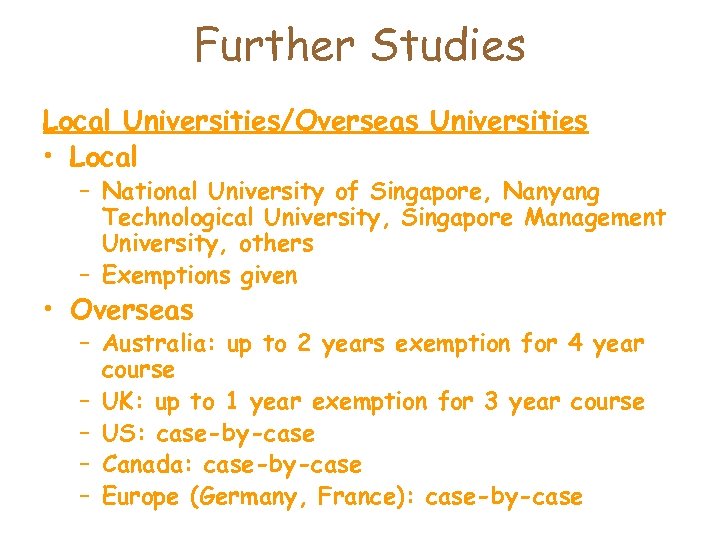 Further Studies Local Universities/Overseas Universities • Local – National University of Singapore, Nanyang Technological