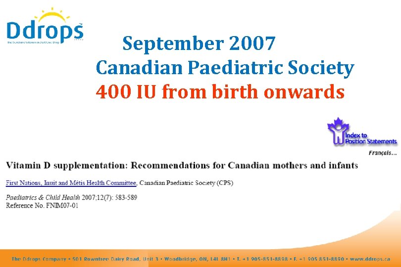 September 2007 Canadian Paediatric Society 400 IU from birth onwards 