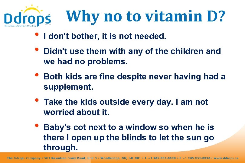 Why no to vitamin D? • • I don't bother, it is not needed.