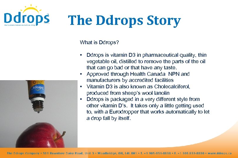 The Ddrops Story What is Ddrops? • Ddrops is vitamin D 3 in pharmaceutical