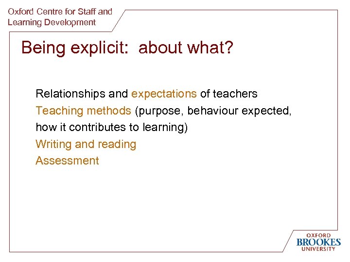 Oxford Centre for Staff and Learning Development Being explicit: about what? Relationships and expectations
