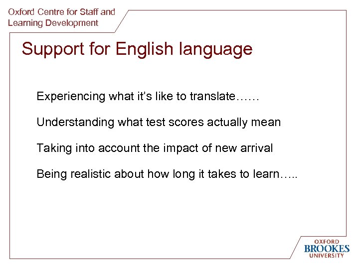 Oxford Centre for Staff and Learning Development Support for English language Experiencing what it’s