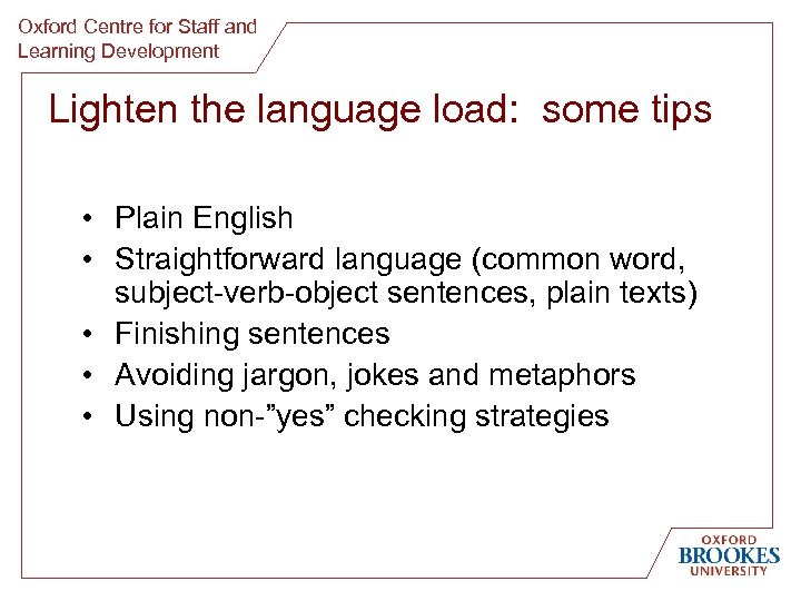 Oxford Centre for Staff and Learning Development Lighten the language load: some tips •