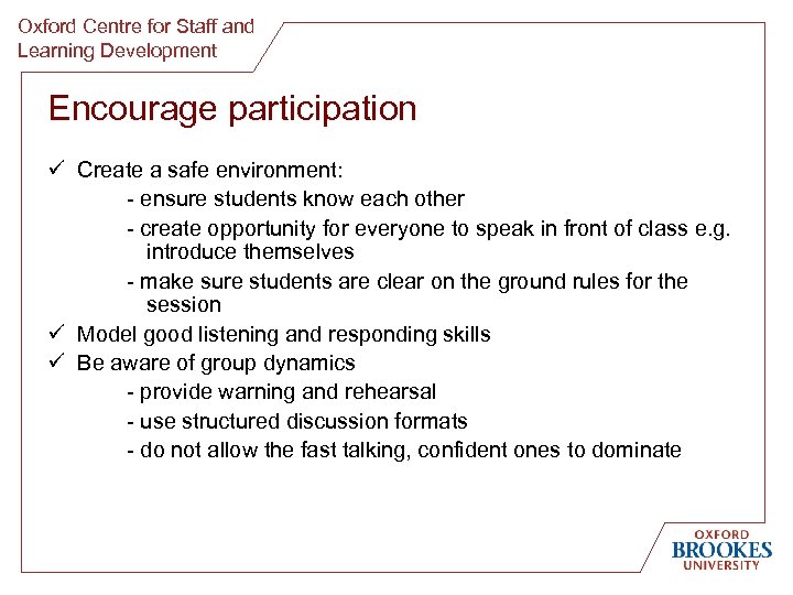 Oxford Centre for Staff and Learning Development Encourage participation ü Create a safe environment: