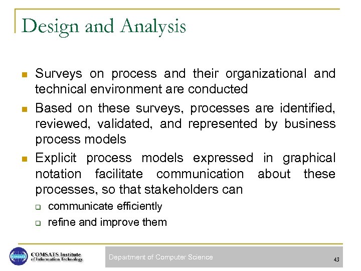 Design and Analysis n n n Surveys on process and their organizational and technical