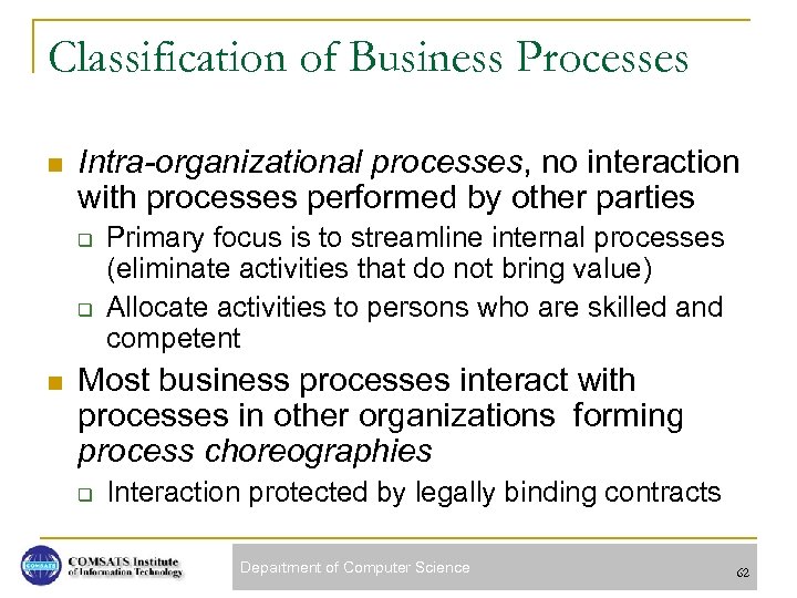 Classification of Business Processes n Intra-organizational processes, no interaction with processes performed by other