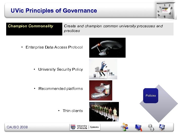 UVic Principles of Governance Champion Commonality Create and champion common university processes and practices