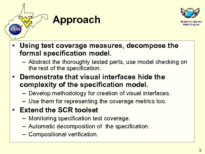 Approach Research Heaven, West Virginia • Using test coverage measures, decompose the formal specification