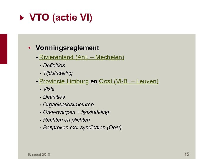 VTO (actie VI) • Vormingsreglement - Rivierenland (Ant. – Mechelen) • • Definities Tijdsindeling